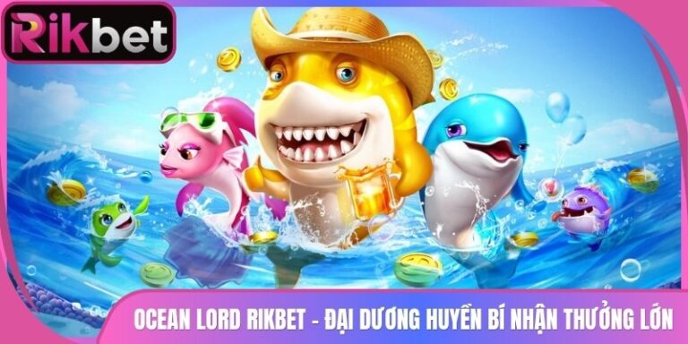 Ocean Lord Rikbet - Đại Dương Huyền Bí Nhận Thưởng Lớn