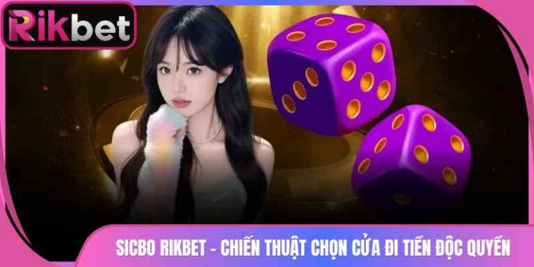 Sicbo Rikbet - Chiến Thuật Chọn Cửa Đi Tiền Độc Quyền