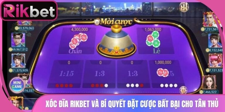 Xóc Đĩa Rikbet Và Bí Quyết Đặt Cược Bất Bại Cho Tân Thủ